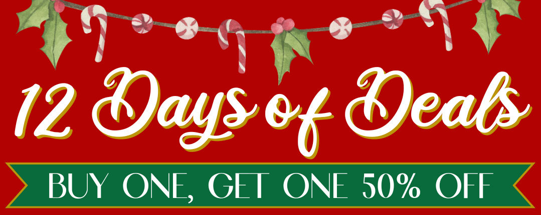 12 Days of Deals Buy One, Get One 50% off
