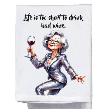 Sassy Grannies, Life is Too Short to Drink Bad Wine