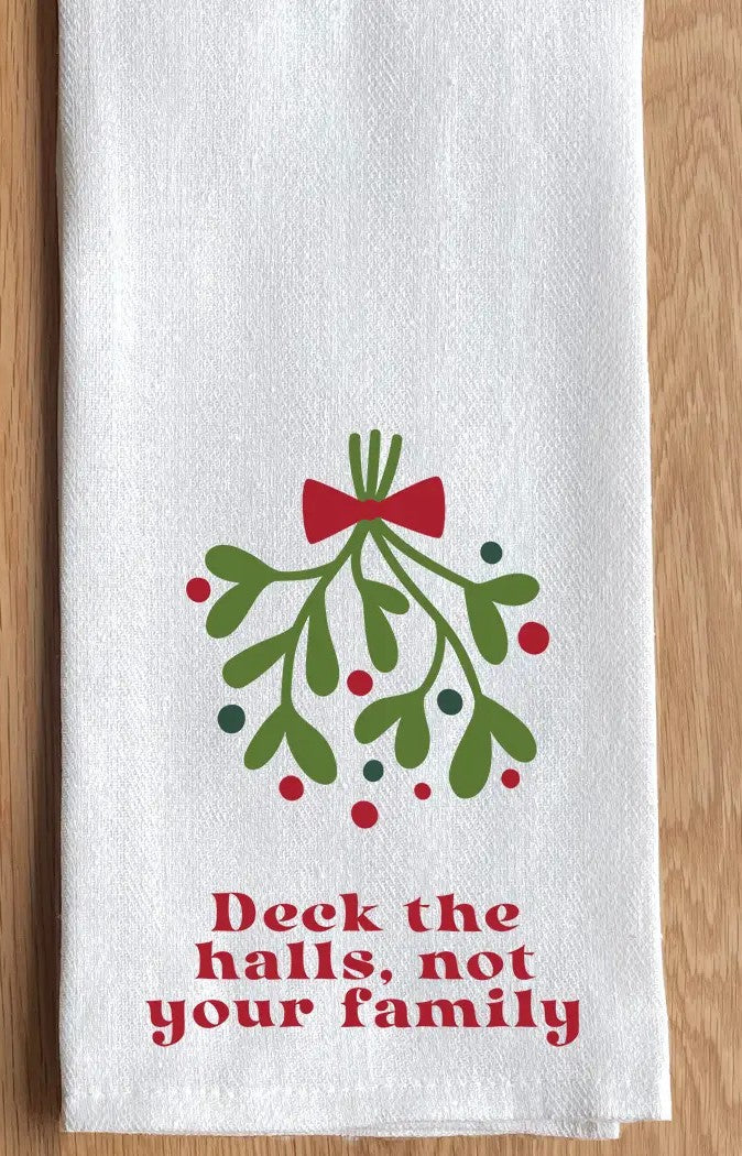 Deck The Halls, Not Your Family Kitchen Towel