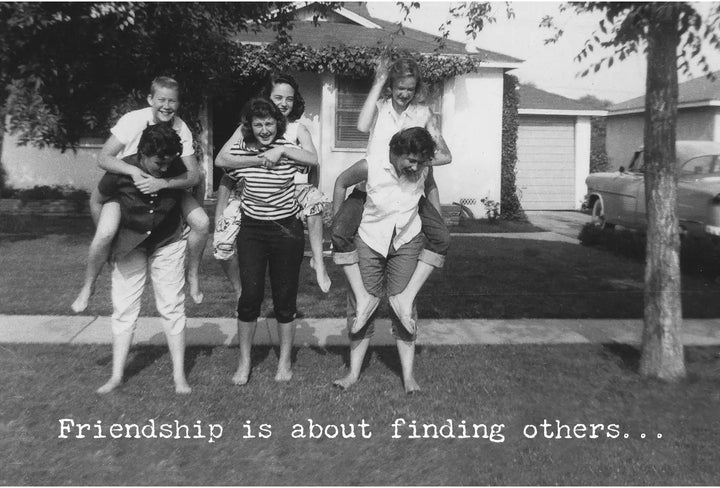 Friendship Is About Finding Others Greeting Card