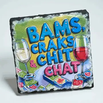Bams, Craks, &amp; Chit Chat Slate Coaster