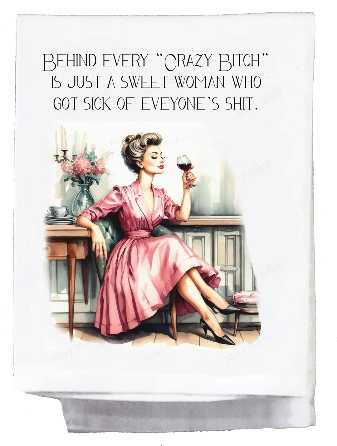 Sassy Girl, Behind Every Crazy Bitch....Decorative Dish Towel